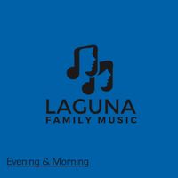Evening & Morning (Album) by Laguna Family Music