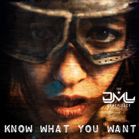 Know What You Want by The DML Conspiracy