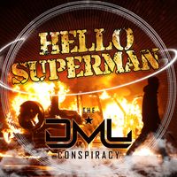 Hello Superman by The DML Conspiracy