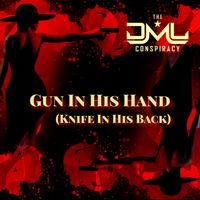 Gun In His Hand (Knife In His Back) by The DML Conspiracy