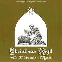 Christmas Vigil with St. Francis of Assisi by Fr. Maximilian Mary Dean