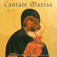 Cantate Mariae by Fr. Maximilian Mary Dean