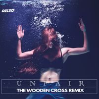 Unfair (The Wooden Cross Remix) by Deleo & The Wooden Cross