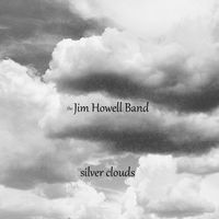 Silver Clouds by The Jim Howell Band