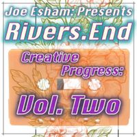 Rivers.End - Creative Progress: Vol Two by Joe Esham