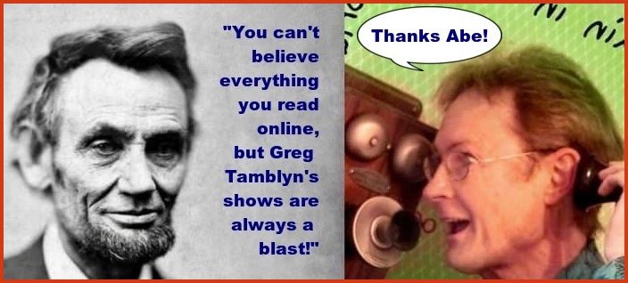 Greg Events: composite photo of Abe Linclon and Greg talking into old-time wall phone. Abe says "You can't believe everything you read online, but Greg Tamblyn's shows are always a blast!