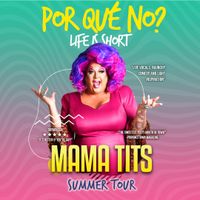 “Por Qué No?! Life is short!” Starring Mama Tits featuring Diego Gurrero