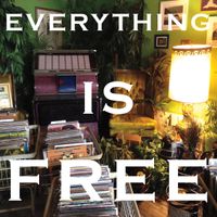 Everything Is Free by Colby Beserra and Dan Lipton w/Jo Lampert, Natalie Cressman & Matt Gold