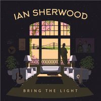 Bring The Light by Ian Sherwood 