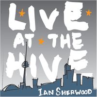 Live At The Hive by Ian Sherwood 