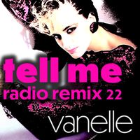 Tell Me (Radio Remix 22) by Vanelle