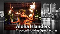 ALOHA ISLANDERS TROPICAL HOLIDAY SPECTACULAR