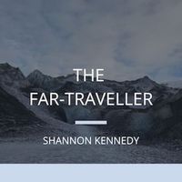 The Far-Traveller by Shannon Kennedy
