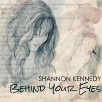 Behind Your Eyes by Shannon Kennedy