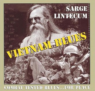 Sarge Lintecum - Vietnam Blues - Combat Tested Blues...For Peace