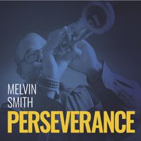 Perseverance by melvinsmithsax.com