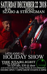 Rob Szabo / Steve Strongman 14th Annual Holiday Show