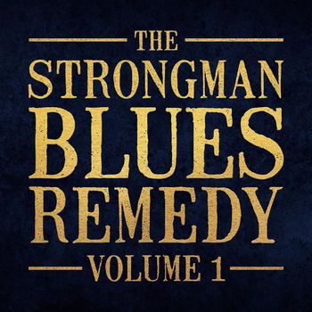 The Strongman Blues Remedy June 2022
