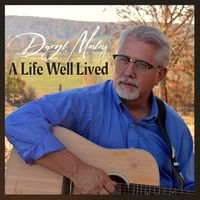 A Life Well Lived by Daryl Mosley