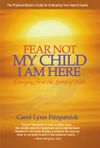 Fear Not My Child, I Am Here