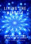 Living the Miracle: Nine Steps to LIving in the Flow of Grace