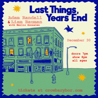 Last Things, Years End - Liam Bauman & Adam Randall (with Emilio Gonzalez)