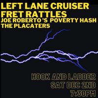 Left Lane Cruiser, Fret Rattles, Joe Roberto’s Poverty Hash, and Placaters