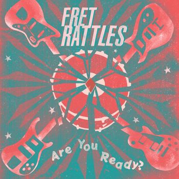 Fret Rattles - "Are You Ready?" 7inch EP  (SELF RELEASED 2022)
