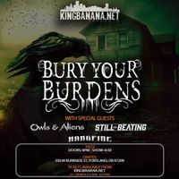 King Banana Presents: Bury Your Burdens, Owls & Aliens, Still The Beating and Hangfire