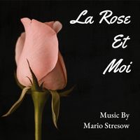 La Rose Et Moi by Mario Stresow