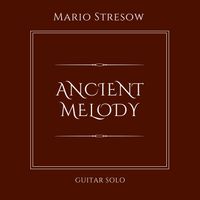 ANCIENT MELODY by Mario Stresow