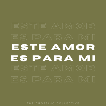 The Crossing Collective - Este Amor Es Para Mi - Songwriter/Featured Vocalist
