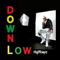 DOWN LOW by HIGH TEMPO