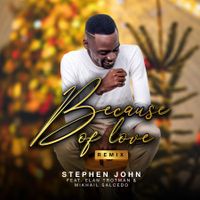 Because of Love remix (Vocal) by Stephen John feat. Elan Trotman, Mikhail Salcedo