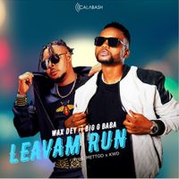 Wax Dey - Leavam Run (Fuckboys) (Clean) ft Big G Baba by Wax Dey ft Big G Baba