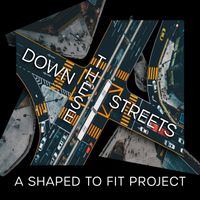 Down These Streets by Shaped to Fit