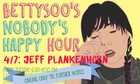 BettySoo's Nobody's Happy (Online and Isolated) Hour - w/ Jeff Plankenhorn