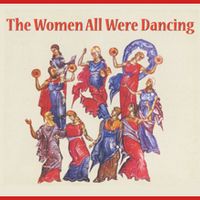 The Women All Were Dancing by Pete Richards