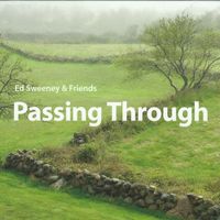 Passing Through by Ed Sweeney & Friends