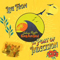Live from the Port of Indecision  by Johnny Russler and the Beach Bum Band