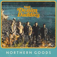 Northern Goods by The Denim Daddies