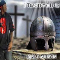 1 Timothy 6:11-12 by M.O.G MURVIN