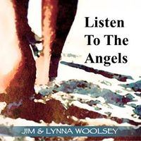 Listen to the Angels / MP 320 by Jim and Lynna Woosley