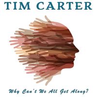 Why Can't We All Get Along? / Tim Carter / MP3 by Tim Carter