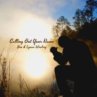 Calling Out Your Name / MP3 by Jim and Lynna Woolsey
