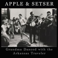 Apple & Setser / Grandma Danced with the Arkansas Traveler/ MP320 by Apple & Setser
