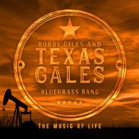 The Music of Life / WAVE FILES by Bobby Giles & Texas Gales Bluegrass Band