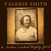 A Dollar Looked Mighty Good / MP3 by Valerie Smith
