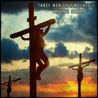 Three Men on a Mountain / MP3 by Valerie Smith