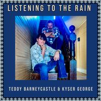 Listening to the Rain (320 MP3) by Teddy Barneycastle & Kyser George